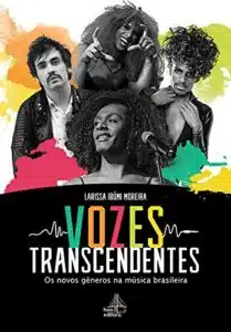 «Vozes transcendentes: Os novos gêneros na música brasileira» Larissa Ibúmi Moreira