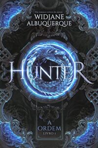 «Hunter (A Ordem Livro 1)» Widjane Albuquerque