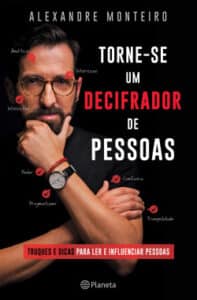 «Torne-se Um Decifrador de Pessoas» Alexandre Monteiro