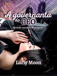 «A Governanta do CEO» Luciy Moon