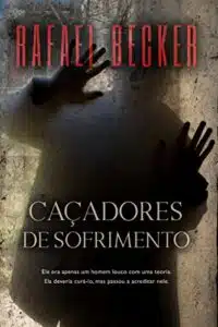 «Caçadores De Sofrimento» Rafael Becker