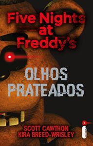 «Olhos prateados: Five Nights At Freddy’s 1» Scott Cawthon, Kira Breed-Wrisley