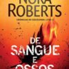 «De sangue e ossos (Trilogia Crônicas da escolhida Livro 2)» Nora Roberts
