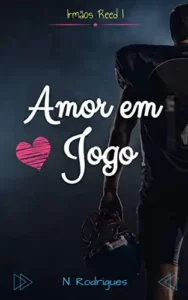 «Amor em Jogo (Irmãos Reed Livro 1)» N. Rodrigues