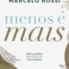 «Menos é Mais: Reflexões em poucas palavras» Padre Marcelo Rossi