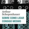 «Sobre como lidar consigo mesmo» Arthur Schopenhauer