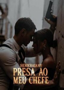 “Presa ao meu chefe” jhenikhauany