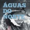 «Águas do Norte» Ian McGuire