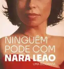 «Ninguém Pode Com Nara Leão» Tom Cardoso