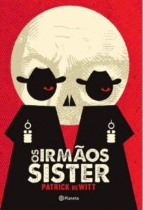 «Os Irmãos Sisters» Patrick Dewitt