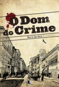 «O Dom do Crime» Marco Lucchesi