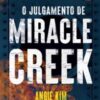 «O Julgamento de Miracle Creek» Angie Kim