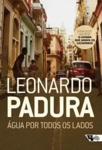 «Água por Todos os Lados» Leonardo Padura