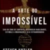 «A Arte do Impossível» Steven Kotler