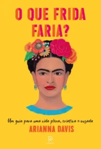 «O Que Frida Faria?» Arianna Davis