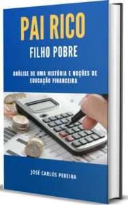 «PAI RICO E FILHO POBRE: Noções de educação financeira» JOSÉ CARLOS PEREIRA