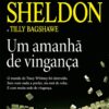 «Um amanhã de vingança» Sidney Sheldon, Tilly Bagshawe