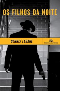 «Os filhos da noite» Dennis Lehane