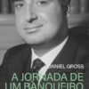 «A jornada de um banqueiro: Como Edmond J. Safra construiu um império financeiro global» Daniel Gross