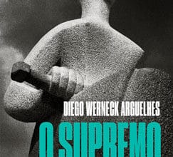 «O SUPREMO» DIEGO WERNECK ARGUELHES