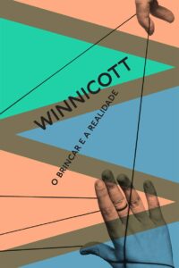 «O brincar e a realidade» Donald Woods Winnicott