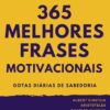 «365 melhores frases motivacionais - Gotas diárias de Sabedoria» Mario Henrique Meireles
