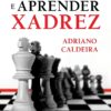 «Para ensinar e aprender xadrez» Adriano Caldeira