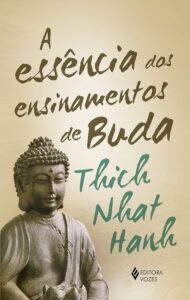 «A Essência dos ensinamentos de Buda» Thich Nhat Hanh