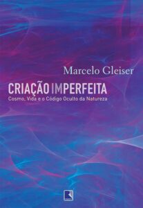 «Criação imperfeita» Marcelo Gleiser