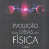 «Evolução das idéias da Física» Antonio S. T. Pires