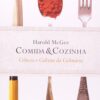 «Comida e cozinha: Ciência e cultura da culinária» Harold Mcgee