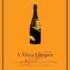 «A viúva Clicquot: A história de um império do champanhe e da mulher que o construiu» Tilar J. Mazzeo