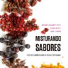 «Misturando sabores: Receitas e harmonização de ervas e especiarias» Nelusko Linguanotto Neto, Renato Freire, Isabel Lacerda