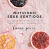 «Nutrindo seus sentidos: Receitas Ayurvédicas para encontrar o equilíbrio» Laura Pires