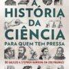 «A história da ciência para quem tem pressa: De Galileu a Stephen Hawking em 200 páginas!» Nicola Chalton