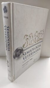 «Semiologia Veterinária - A Arte do Diagnóstico» Francisco Leydson F. Feitosa