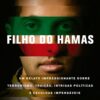 «Filho do Hamas: Um relato impressionante sobre terrorismo, traição, intrigas políticas e escolhas impensáveis» Mosab Hassan Yousef