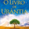 «O Livro de Urântia: Revelando os Misterios de Deus, do Universo, de Jesus e Sobre Nos Mesmos» Urantia Foundation