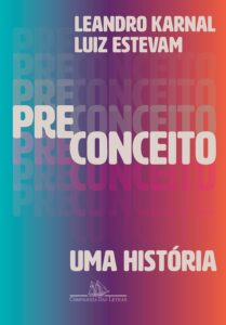 «Preconceito: uma história» Leandro Karnal, Luiz Estevam de Oliveira Fernandes