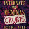 «Internato para meninas cruéis» Jessica Ward