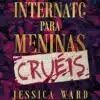 «Internato para meninas cruéis» Jessica Ward